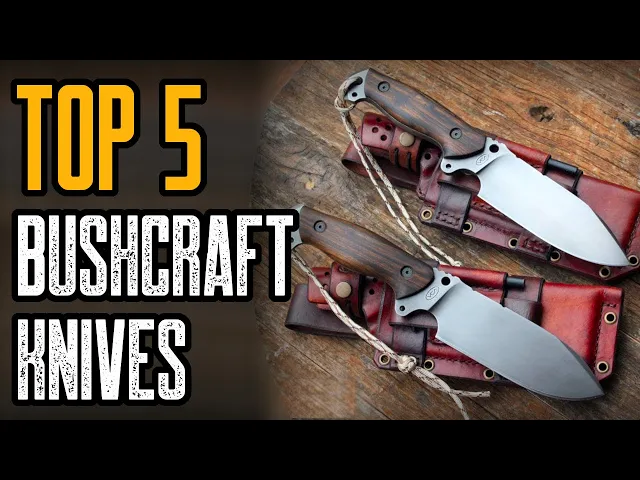 top 5 best bushcraft knives you must own